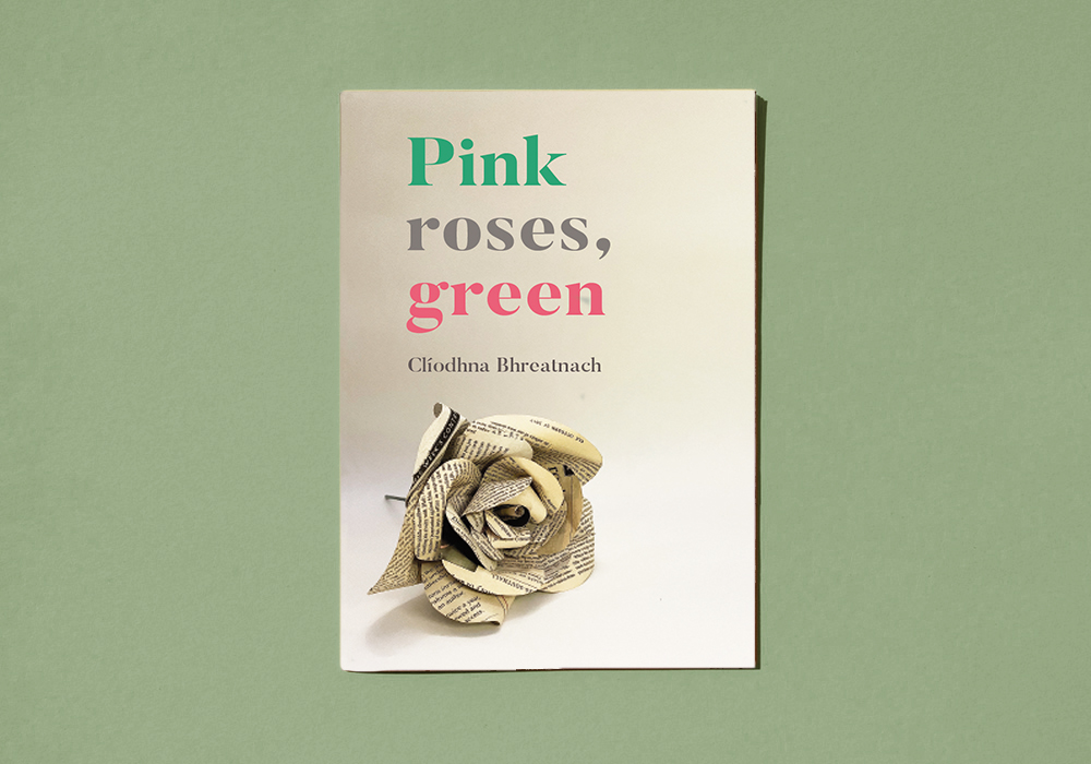Pink roses, green by Clíodhna Bhreatnach